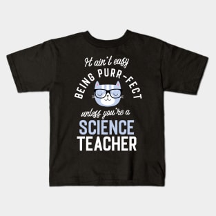 Science Teacher Cat Lover Gifts - It ain't easy being Purr Fect Kids T-Shirt